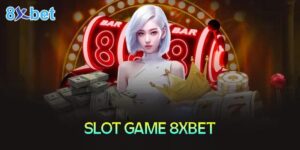 8Xbet Slot – Trải nghiệm tuyệt vời tại sòng bạc trực tuyến